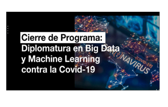 Cierre de la Diplomatura en Big Data y Machine Learning contra la COVID-19